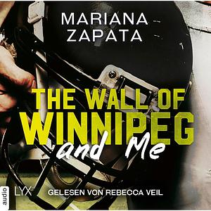 The Wall of Winnipeg and Me by Mariana Zapata