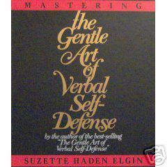 Master the Gentle Art of Verbal Self-Defense by Suzette Haden Elgin