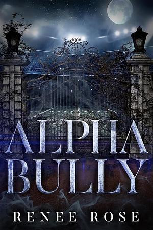 Alpha Bully by Renee Rose