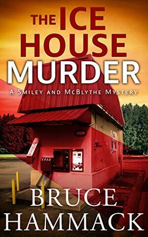 The Ice House Murder by Bruce Hammack