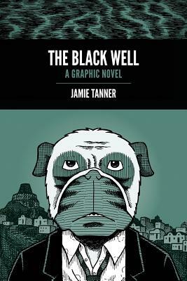 The Black Well by Jamie Tanner