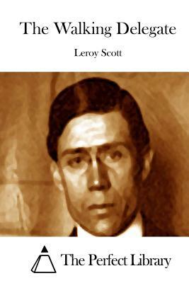 The Walking Delegate by Leroy Scott