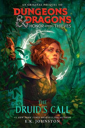 Dungeons & Dragons: Honor Among Thieves: The Druid's Call by E.K. Johnston