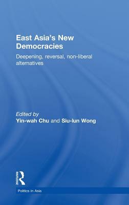 East Asia's New Democracies: Deepening, Reversal, Non-liberal Alternatives by 