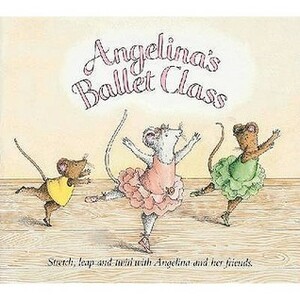 Angelina's Ballet Class by Katharine Holabird