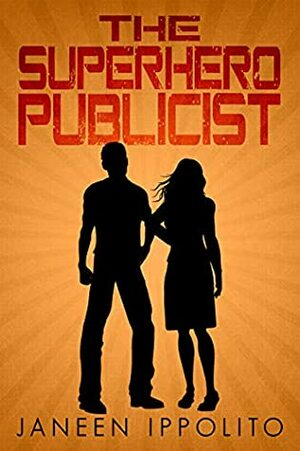 The Superhero Publicist: A Short Story by Janeen Ippolito