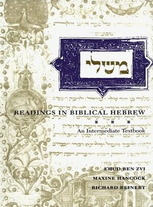 Readings in Biblical Hebrew: An Intermediate Textbook by Richard Beinert, Maxine Hancock, Richard A. Beinert, Ehud Ben Zvi