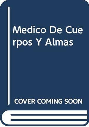 Médico de cuerpos y almas by Taylor Caldwell