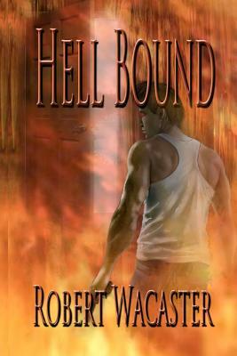 Hell Bound by Robert Wacaster