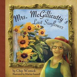 Mrs. McGillicutty's Last Sunflower by Chip Womick