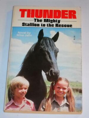 Thunder: Mighty Stallion To The Rescue by Michael Jahn, Mike Jahn