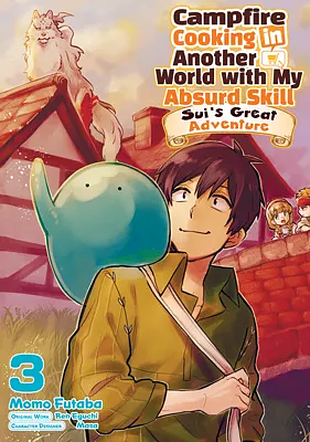 Campfire Cooking in Another World with My Absurd Skill: Sui's Great Adventure: Volume 3 by Ren Eguchi, Momo Futaba