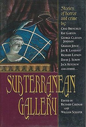 Subterranean Gallery by William K. Schafer, Richard T. Chizmar