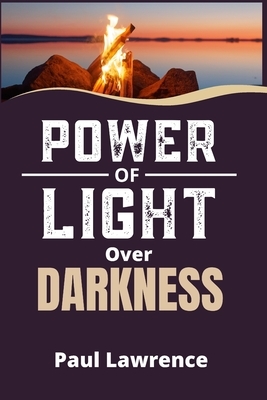 Power of Light Over Darkness by Paul Lawrence