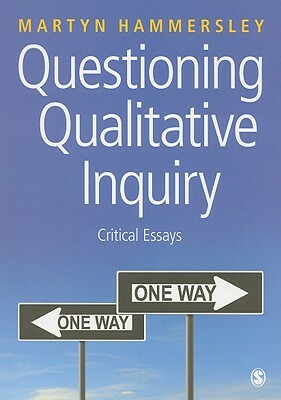 Questioning Qualitative Inquiry: Critical Essays by Martyn Hammersley