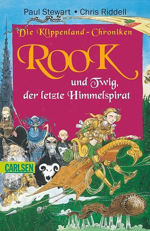 Die Klippenland-Chroniken 05. Rook und Twig, der letzte Himmelspirat by Paul Stewart, Paul Stewart, Chris Riddell