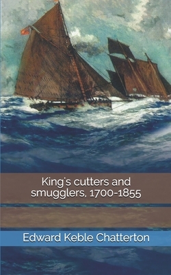 King's cutters and smugglers, 1700-1855 by Edward Keble Chatterton