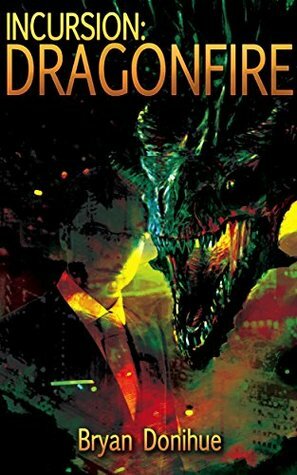 INCURSION: Dragonfire (Knight's Bane Trilogy Book 3) by Bryan Donihue, David Cassiday