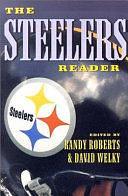 The Steelers Reader by David Welky, Randy Roberts