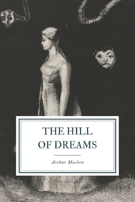 The Hill of Dreams by Arthur Machen