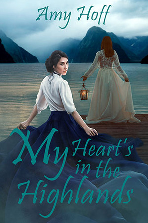 My Heart's in the Highlands by Amy Hoff