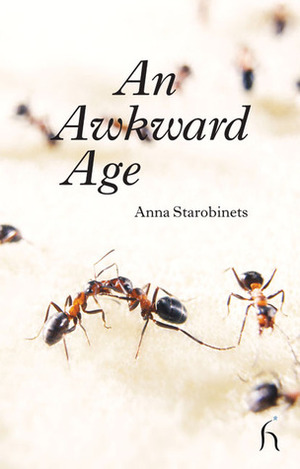 An Awkward Age by Anna Starobinets, Hugh Aplin