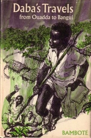 Daba's Travels from Ouadda to Bangui by Makombo Bamboté, George Ford