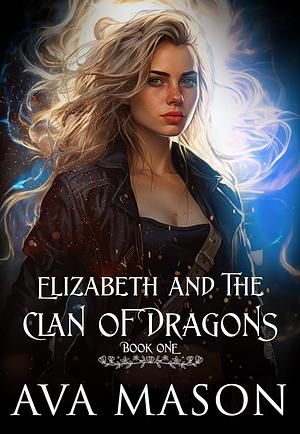 Elizabeth and the Clan of Dragons by Ava Mason