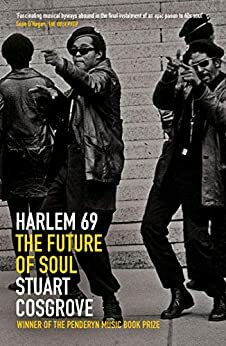 Harlem 69: The Future of Soul by Stuart Cosgrove