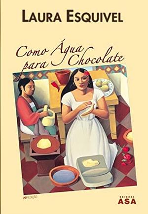 Como Água Para Chocolate  by Laura Esquivel