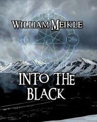 Into The Black: Tales of Lovecraftian Terror by William Meikle