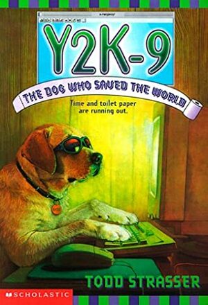 Y2K-9: The Dog Who Saved The World by Todd Strasser