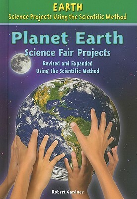 Planet Earth Science Projects by Robert Gardner