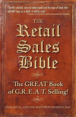 The Retail Sales Bible: The Great Book of G.R.E.A.T. Selling by Matthew Hudson, Rick Segel