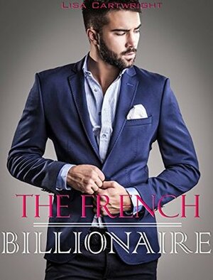 The French Billionaire by Lisa Cartwright