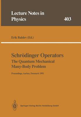 Schrödinger Operators the Quantum Mechanical Many-Body Problem: Proceedings of a Workshop Held at Aarhus, Denmark 15 May - 1 August 1991 by 