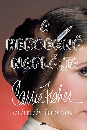 A hercegnő naplója: Találkozás önmagammal by Carrie Fisher