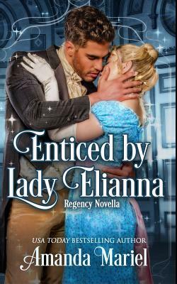 Enticed by Lady Elianna by Amanda Mariel