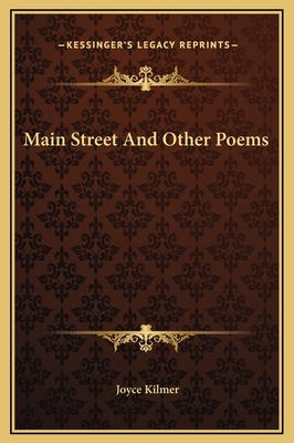 Main Street And Other Poems by Joyce Kilmer