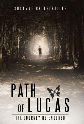 Path of Lucas: The Journey He Endured by Susanne Bellefeuille