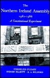The Northern Ireland Assembly, 1982 1986: A Constitutional Experiment by Cornelius O'Leary