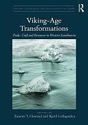 Viking-age Transformations: Trade, Craft and Resources in Western Scandinavia by Kjetil Loftsgarden, Zanette Tsigaridas Glørstad