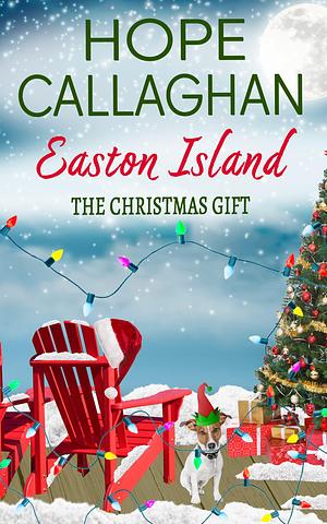 Easton Island: The Christmas Gift by Hope Callaghan, Hope Callaghan