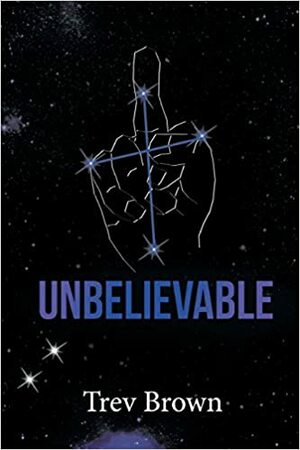 Unbelievable by Trevor Brown