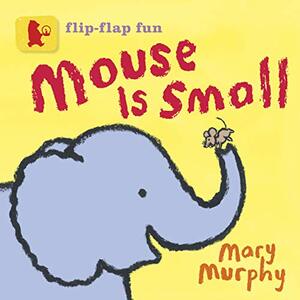 Mouse Is Small by Mary Murphy