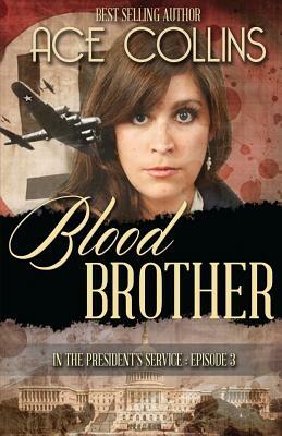 Blood Brother: In the President's Service, Episode Three by Ace Collins
