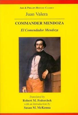 Juan Valera: Commander Mendoza: El Comendador Mendoza by 