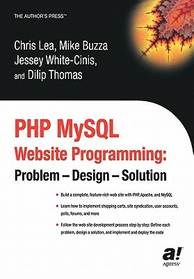 PHP MySQL Website Programming: Problem - Design - Solution by Jessey Cinis, Chris Lea, Dilip Thomas