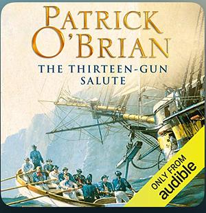 The Thirteen Gun Salute by Patrick O'Brian