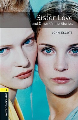 Sister Love and Other Crime Stories by John Escott